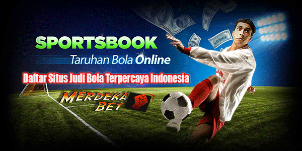 Daftar Situs Judi Bola Terpercaya Indonesia